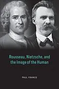 ePUB Rousseau, Nietzsche, and the Image of the Human von Franco Paul Franco