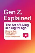 E-Book (epub) Gen Z, Explained von Katz Roberta Katz, Ogilvie Sarah Ogilvie, Shaw Jane Shaw