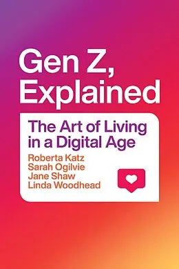 E-Book (epub) Gen Z, Explained von Katz Roberta Katz, Ogilvie Sarah Ogilvie, Shaw Jane Shaw