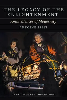 E-Book (epub) Legacy of the Enlightenment von Antoine Lilti