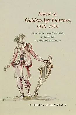 E-Book (epub) Music in Golden-Age Florence, 1250-1750 von Cummings Anthony M. Cummings