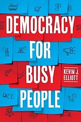 Couverture cartonnée Democracy for Busy People de Kevin J. Elliott