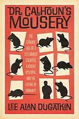 Fester Einband Dr. Calhoun's Mousery von Lee Alan Dugatkin