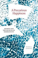 Fester Einband A Precarious Happiness von Peter E. Gordon