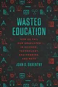 E-Book (epub) Wasted Education von Skrentny John D. Skrentny