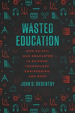 E-Book (epub) Wasted Education von Skrentny John D. Skrentny