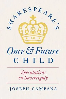 E-Book (epub) Shakespeare's Once and Future Child von Campana Joseph Campana