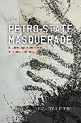 Couverture cartonnée The Petro-state Masquerade de Ryan Cecil Jobson