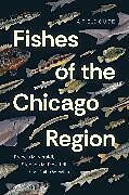 Couverture cartonnée Fishes of the Chicago Region de Francis M. Veraldi, Stephen M. Pescitelli, Philip W. Willink