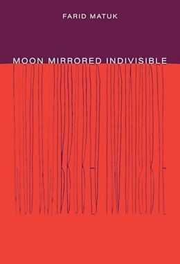 Couverture cartonnée Moon Mirrored Indivisible de Farid Matuk