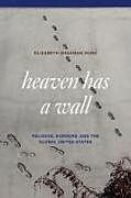 Couverture cartonnée Heaven Has a Wall de Elizabeth Shakman Hurd