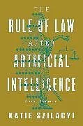 Kartonierter Einband The Rule of Law After Artificial Intelligence von Katie Szilagyi