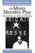 Kartonierter Einband The Moro Morality Play von Robin Wagner-Pacifici