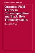 Kartonierter Einband Quantum Field Theory in Curved Spacetime and Black Hole Thermodynamics von Wald Robert M.