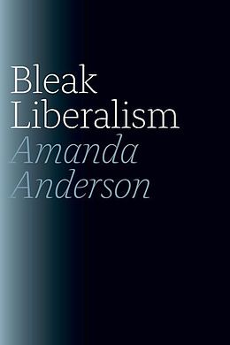 E-Book (pdf) Bleak Liberalism von Amanda Anderson