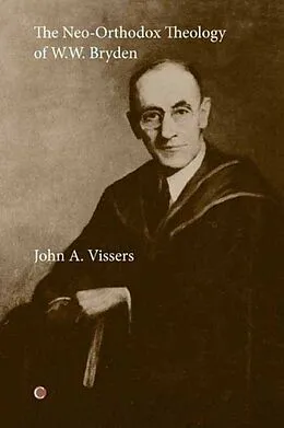 E-Book (pdf) Neo-Orthodox Theology of W. W. Bryden von John A. Vissers