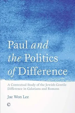E-Book (pdf) Paul and the Politics of Difference von Jae Won Lee