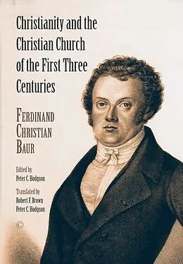 E-Book (pdf) Christianity and the Christian Church of the First Three Centuries von Ferdinand Christian Baur