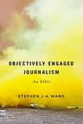 E-Book (pdf) Objectively Engaged Journalism von Stephen J. A. Ward