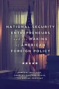 E-Book (pdf) National Security Entrepreneurs and the Making of American Foreign Policy von Vincent Boucher, Charles-Philippe David, Karine Premont