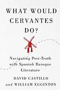 E-Book (pdf) What Would Cervantes Do? von David Castillo, William Egginton