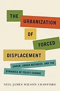 PDF Urbanization of Forced Displacement von Neil James Wilson Crawford