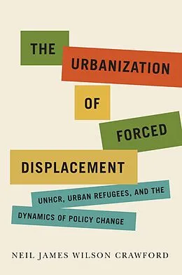 ePUB Urbanization of Forced Displacement von Neil James Wilson Crawford