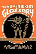 E-Book (pdf) Adventurer's Glossary von Joshua Glenn, Mark Kingwell