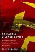 PDF To Make a Village Soviet von Emily B. Baran