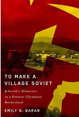 PDF To Make a Village Soviet von Emily B. Baran