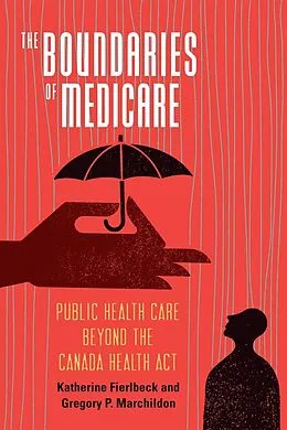 E-Book (epub) Boundaries of Medicare von Katherine Fierlbeck, Gregory P. Marchildon