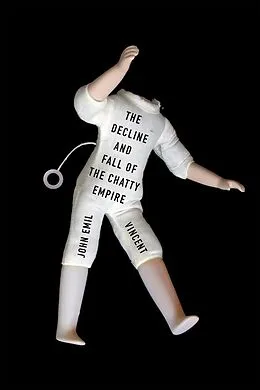 E-Book (epub) Decline and Fall of the Chatty Empire von John Emil Vincent