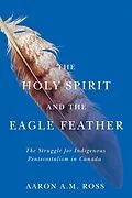 E-Book (epub) Holy Spirit and the Eagle Feather von Aaron A. M. Ross
