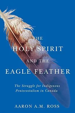 E-Book (epub) Holy Spirit and the Eagle Feather von Aaron A. M. Ross