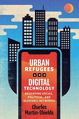 E-Book (epub) Urban Refugees and Digital Technology von Charles Martin-Shields