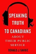 E-Book (epub) Speaking Truth to Canadians about Their Public Service von Donald J. Savoie