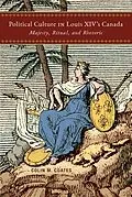 E-Book (epub) Political Culture in Louis XIV's Canada von Colin M. Coates