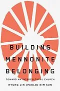 E-Book (pdf) Building Mennonite Belonging von Hyung Jin Kim (Pablo) Sun