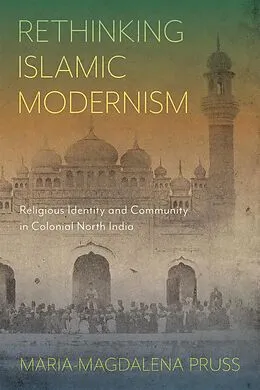 E-Book (epub) Rethinking Islamic Modernism von Maria-Magdalena Pruss