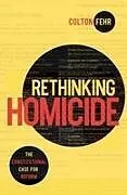 Fester Einband Rethinking Homicide von Colton Fehr
