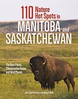 Broschiert 110 Nature Hot Spots in Manitoba and Saskatchewan von Jenn Smith; O'Neill, Doug Nelson