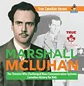 E-Book (epub) Marshall McLuhan - The Theorist Who Challenged Mass Communication Systems | Canadian History for Kids | True Canadian Heroes von Beaver