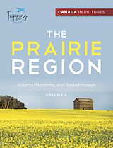 eBook (epub) Canada In Pictures: The Prairie Region - Volume 4 - Alberta, Manitoba, and Saskatchewan de Tripping Out, Angela Williams