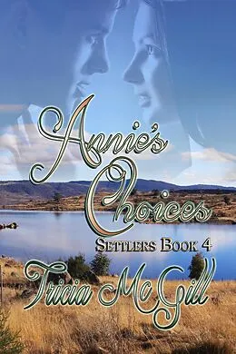 E-Book (epub) Annie's Choices (Settlers, #4) von Tricia McGill
