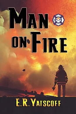 E-Book (epub) Man on Fire (Firefighter Crime Series, #2) von E. R. Yatscoff