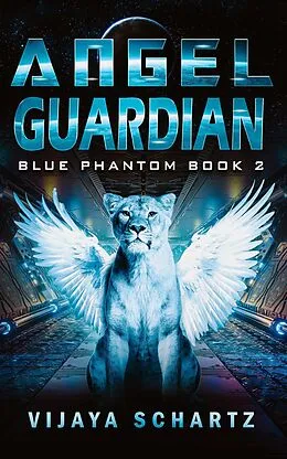 E-Book (epub) Angel Guardian (Blue Phantom, #2) von Vijaya Schartz