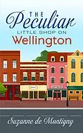 E-Book (epub) The Peculiar Little Shop on Wellington von Suzanne de Montigny