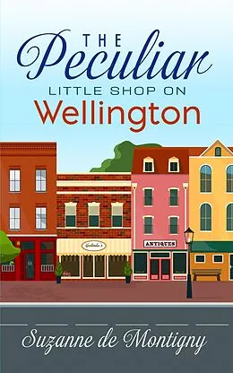 E-Book (epub) The Peculiar Little Shop on Wellington von Suzanne de Montigny