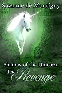 E-Book (epub) Shadow of the Unicorn: the Revenge von Suzanne de Montigny