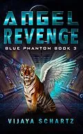E-Book (epub) Angel Revenge (Blue Phantom, #3) von Vijaya Schartz